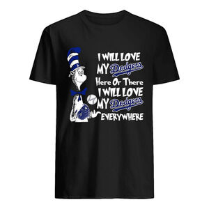 Dr Seuss Sam-I-Am I Will Drink Dodgers Here Or There Shirt